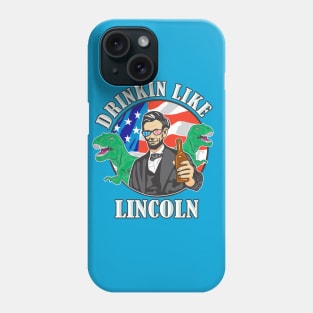 Drinkin Like Lincoln Murica T-Rex 4th of July T-Shirt Phone Case