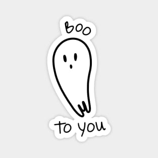 Boo to You - Black and white ghost illustration and funny quote Magnet