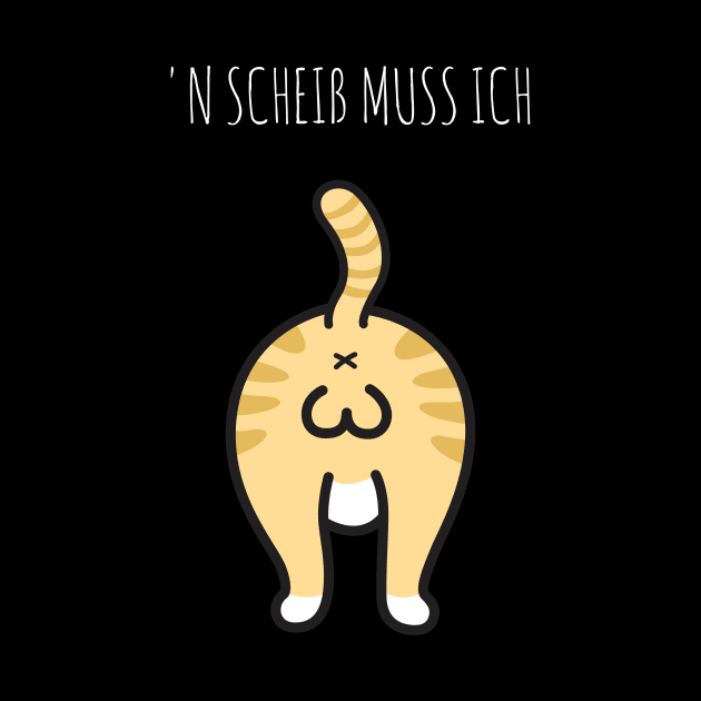 Lustige Katze Kätzchen - N Scheiß muss ich by 5StarDesigns