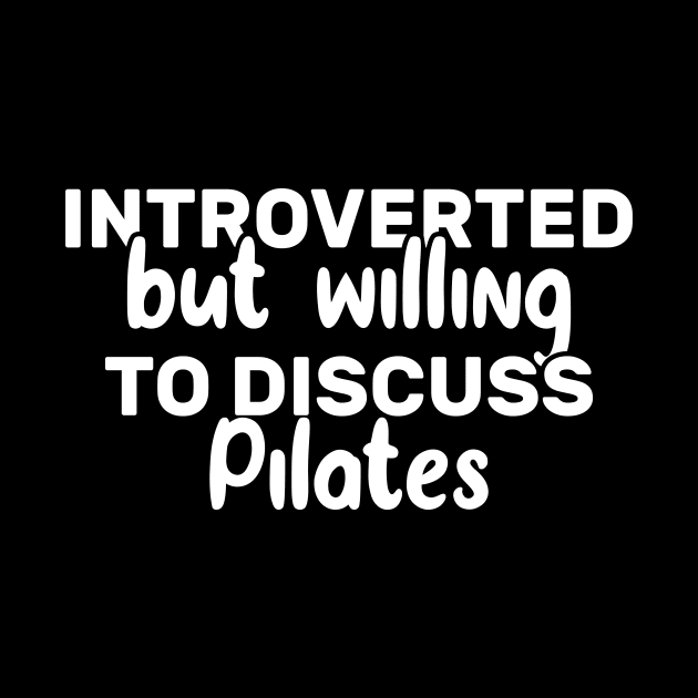 Introverted But Willing To Discuss pilates by Azz4art