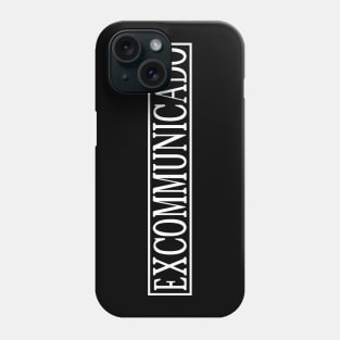 excommunicado Phone Case