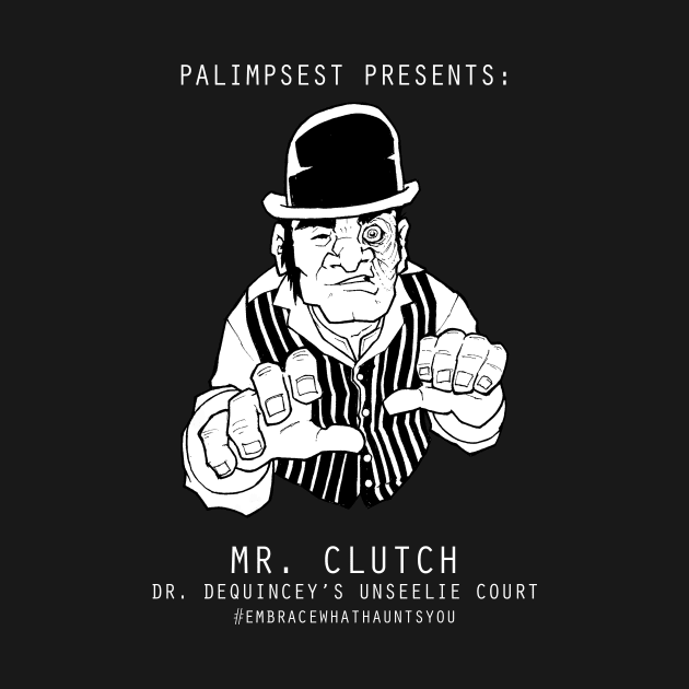 Mr. Clutch white text (Unseelie Court) by Palimpsest Podcast