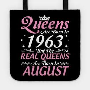 Queens Are Born In 1963 But The Real Queens Are Born In August Happy Birthday To Me Mom Aunt Sister Tote