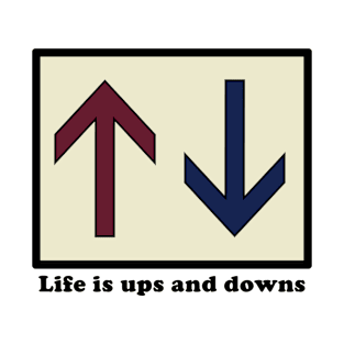 Life is Ups and Downs T-Shirt