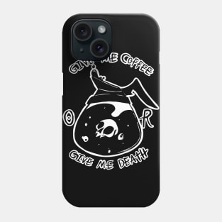 Coffee or Death Phone Case