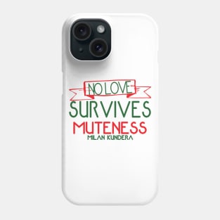 no love survives muteness MILAN KUNDERA BY CHAKIBIUM Phone Case