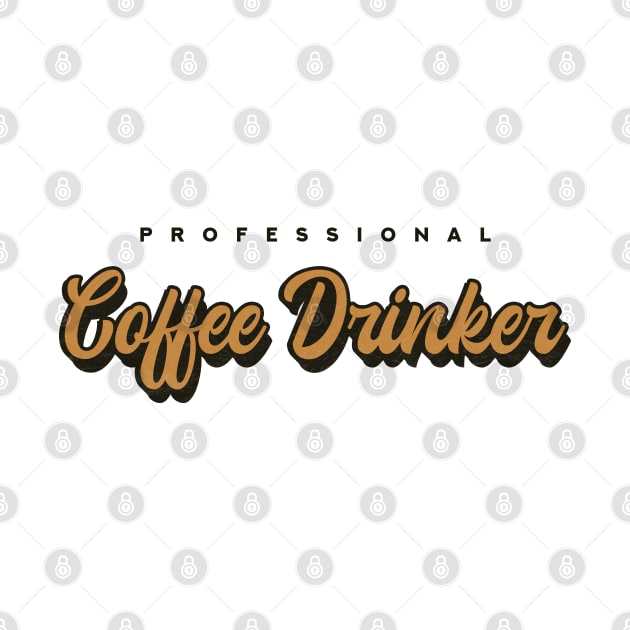 Professional Coffee Drinker by Aanmah Shop