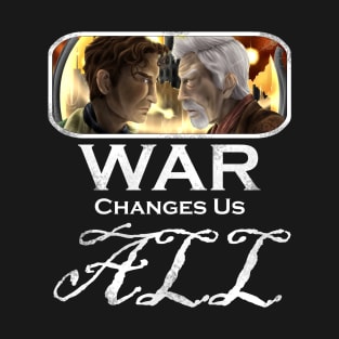 War Changes Us All (White Font) T-Shirt