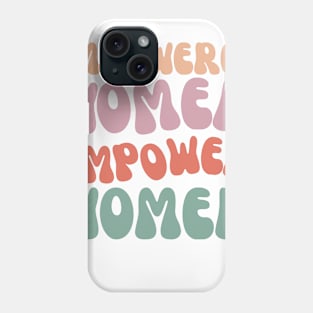 empowered women empower women Phone Case