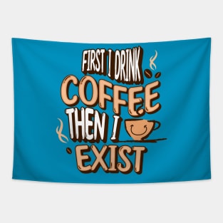 First I Drink Coffee, Then I Exist Tapestry