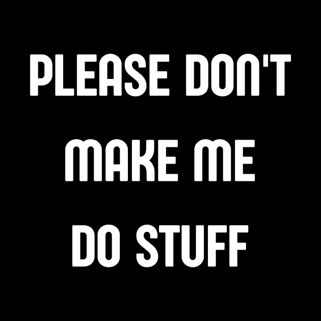 please don't make me do stuff by retro bloom