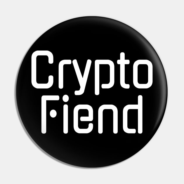 Crypto Fiend Cryptocurrency Lover Pin by HighBrowDesigns