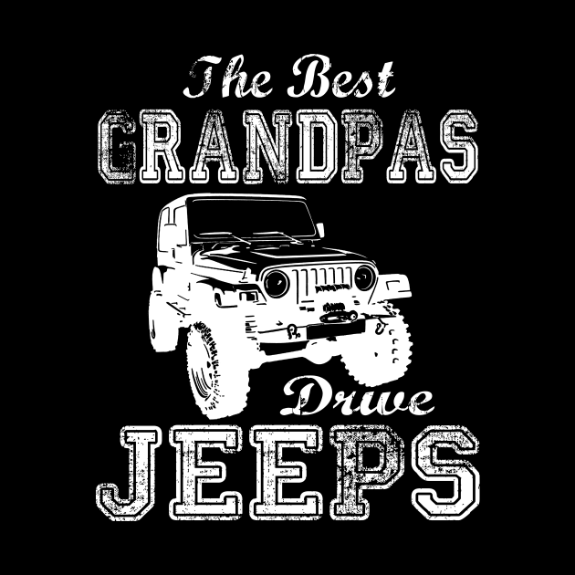 The Best Grandpas Drive Jeeps father's day gift Jeep papa jeep father jeep dad jeep men by David Darry