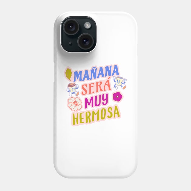 Mañana sera muy hermosa Phone Case by Elysium Studio