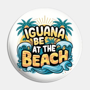 Iguana be at the Beach Pin