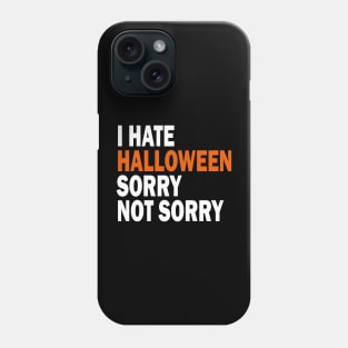 I hate Halloween Phone Case