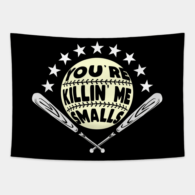 You're Killing Me Smalls Baseball Lover funny Quotes Tapestry by Kawaii_Tees