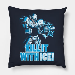 KILL IT WITH ICE! Pillow