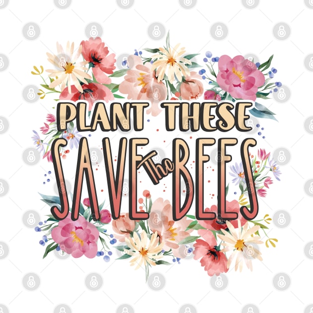 Plant These Save The bees by Promen Shirts