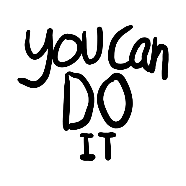 You Can DO IT by BryDesignz