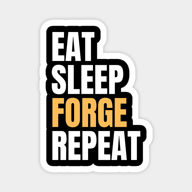 Eat Sleep Forge Repeat Magnet by Nice Surprise