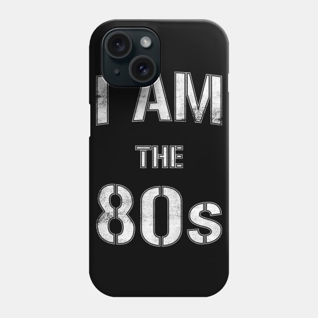 I Am The 80s Phone Case by cowyark rubbark