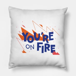 You're on fire Pillow