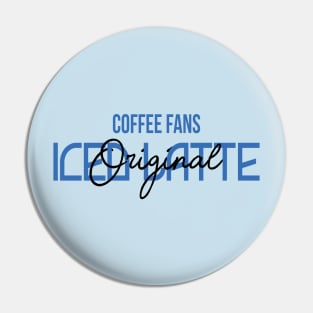 COFFEE FANS - ICED LATTE COFFEE Pin