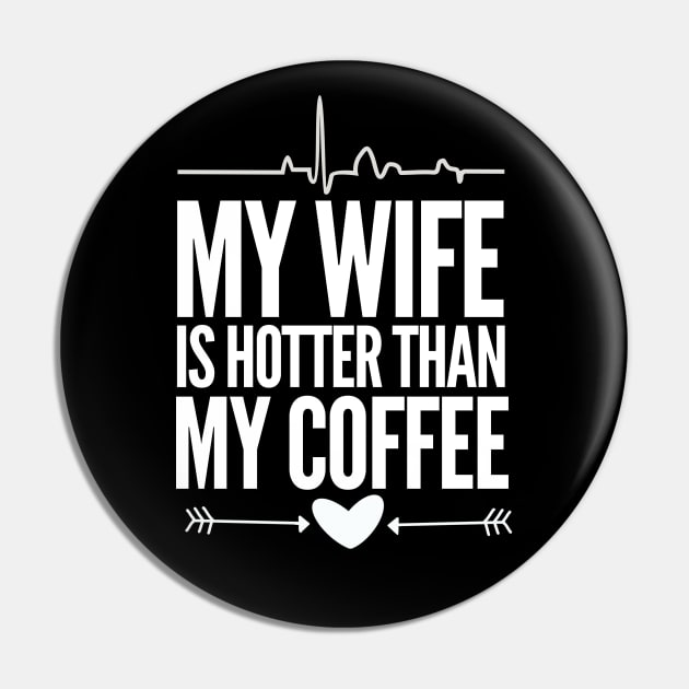 My wife is hotter than my coffee Pin by mksjr