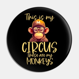This is My Circus These Are My Monkeys Pin