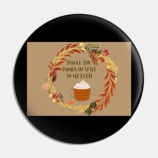 You are the pumpkin spice in my latte Pin