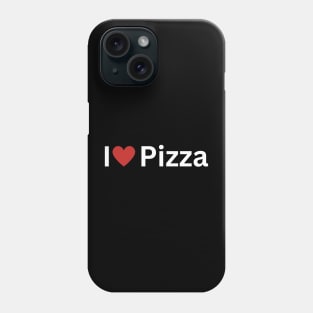 I Love Pizza Phone Case