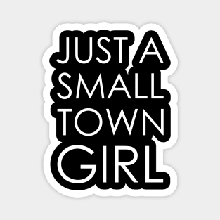 just a small town girl Magnet