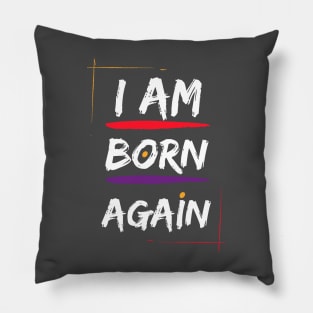 I am Born Again T-shirt Pillow