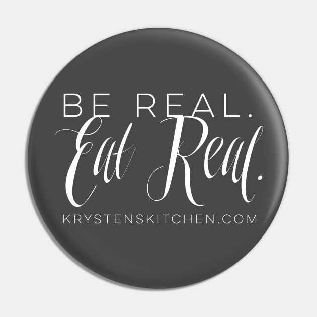 Be Real. Eat Real. Pin by Krystens Kitchen