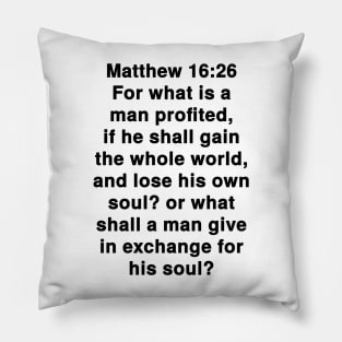 Matthew 16:26 King James Version Bible Verse Text Pillow