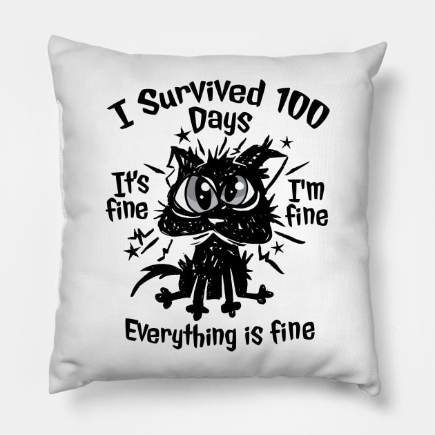 100th Day of School - It's fine I'm fine, everything is fine Pillow by Graphic Duster