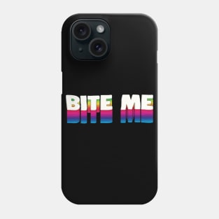 Bite Me - Funny Typographic Slogan Design Phone Case