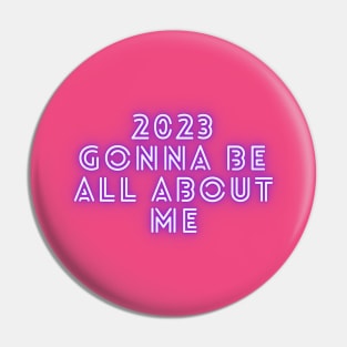 2023 GONNA BE ALL ABOUT ME Pin