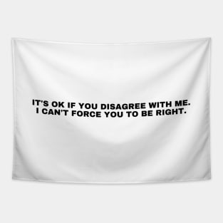 It's Ok If You Disagree with Me. Sarcastic and Funny Saying Phrase Tapestry