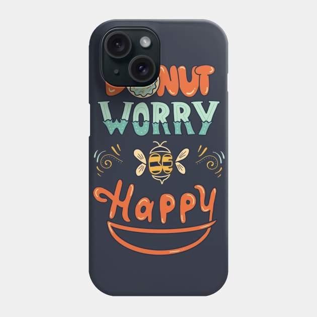 Donut worry be happy Phone Case by coffeeman