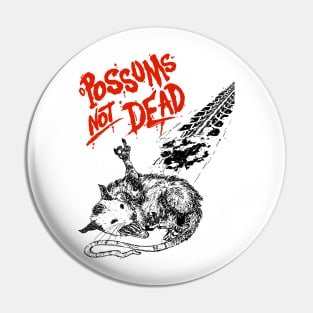 Possums Not Dead Pin