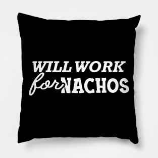 Will work for nachos Pillow