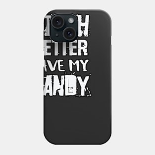 Witch Better Have My Candy Phone Case