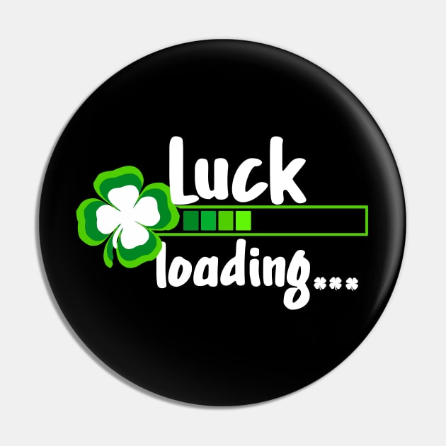 Funny St Patricks Day Womens Gift Luck Loading Green Shamrock Pin by Bezra