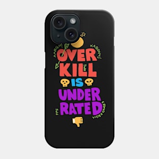 Overkill Underrated - Video Game Phone Case