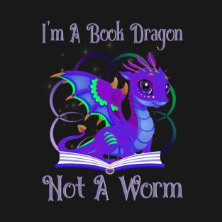 I'm a Book Dragon Not a Worm Funny Dragon T-Shirt