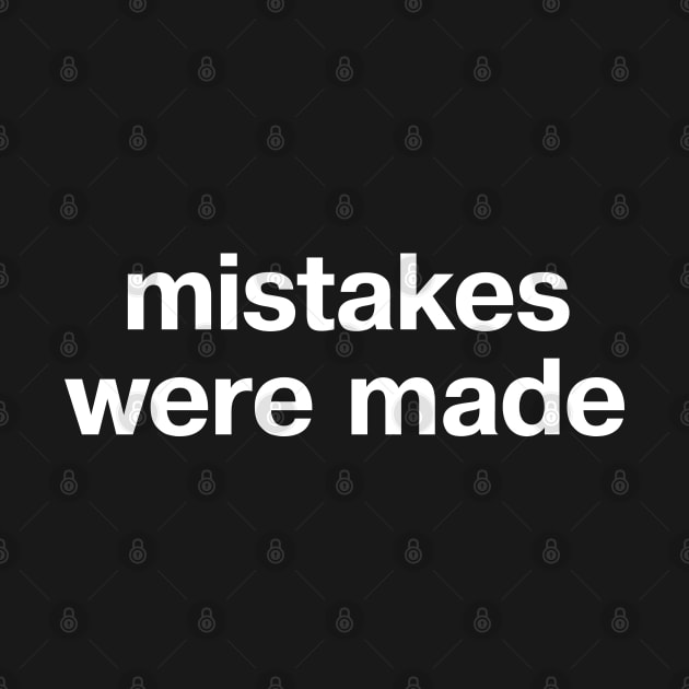 "mistakes were made" in plain white letters - no further comment by TheBestWords