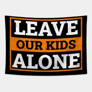 Leave Our Kids Alone Tapestry