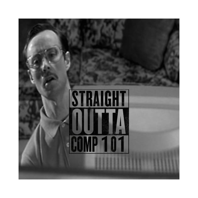 Straight Outta COMP 101 (black) by njonsson